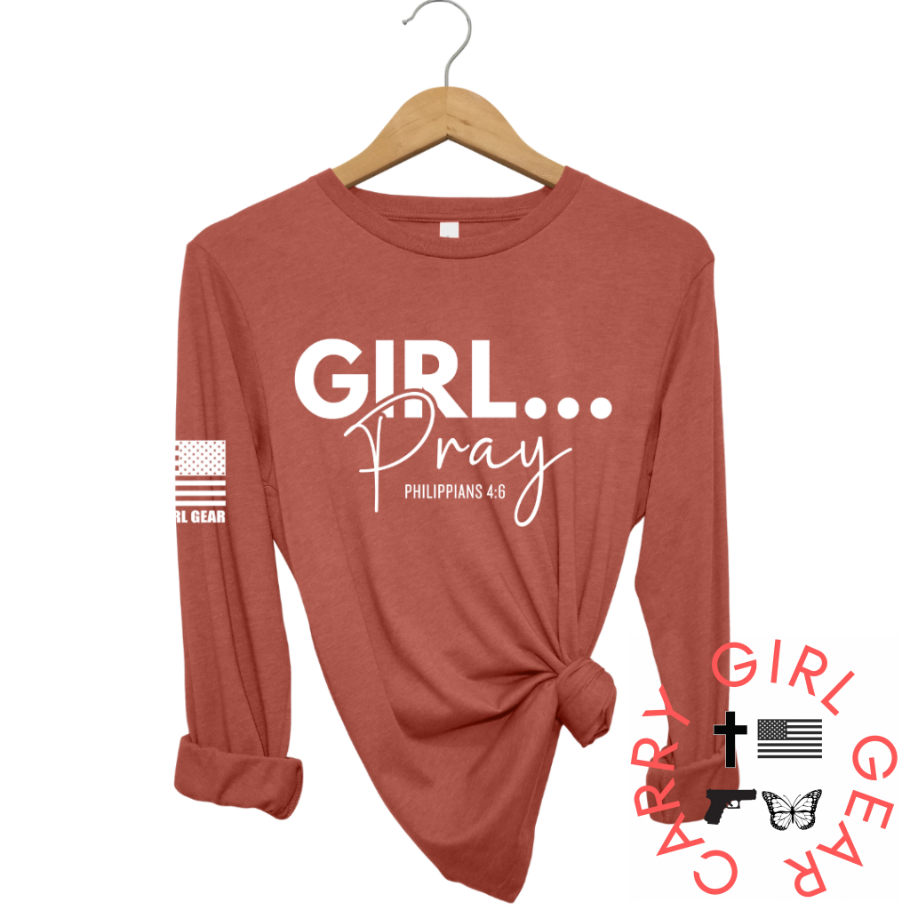 GIRL...PRAY Long Sleeve