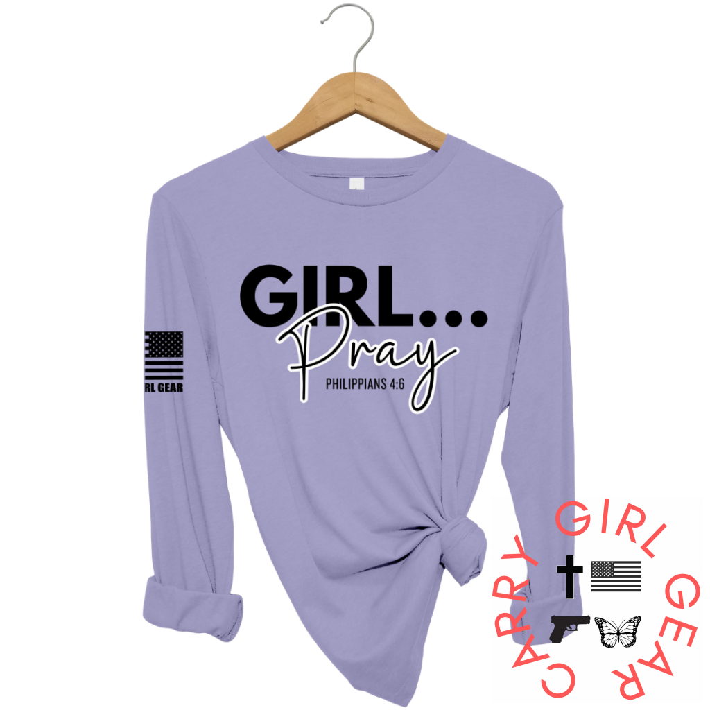 GIRL...PRAY Long Sleeve