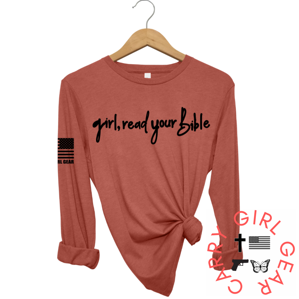 GIRL, READ YOUR BIBLE Long Sleeve