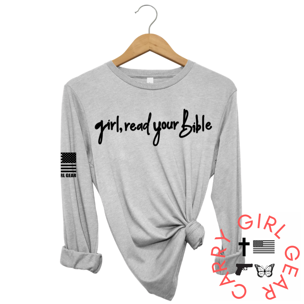 GIRL, READ YOUR BIBLE Long Sleeve