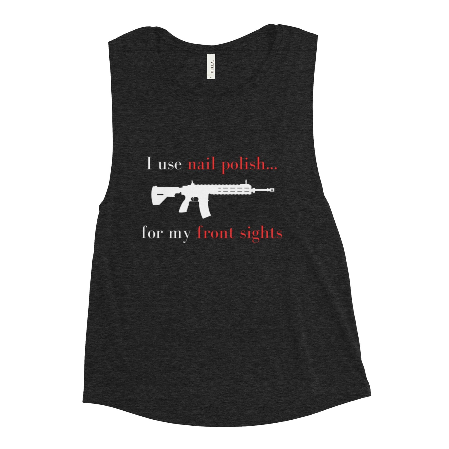 I use nail polish...for my front sights - Ladies’ Muscle Tank