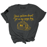 YOUR OPINION DOESN'T FIT IN MY RANGE BAG TEE