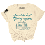YOUR OPINION DOESN'T FIT IN MY RANGE BAG TEE