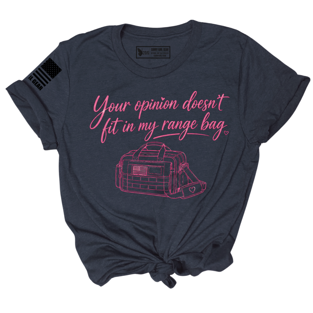 YOUR OPINION DOESN'T FIT IN MY RANGE BAG TEE