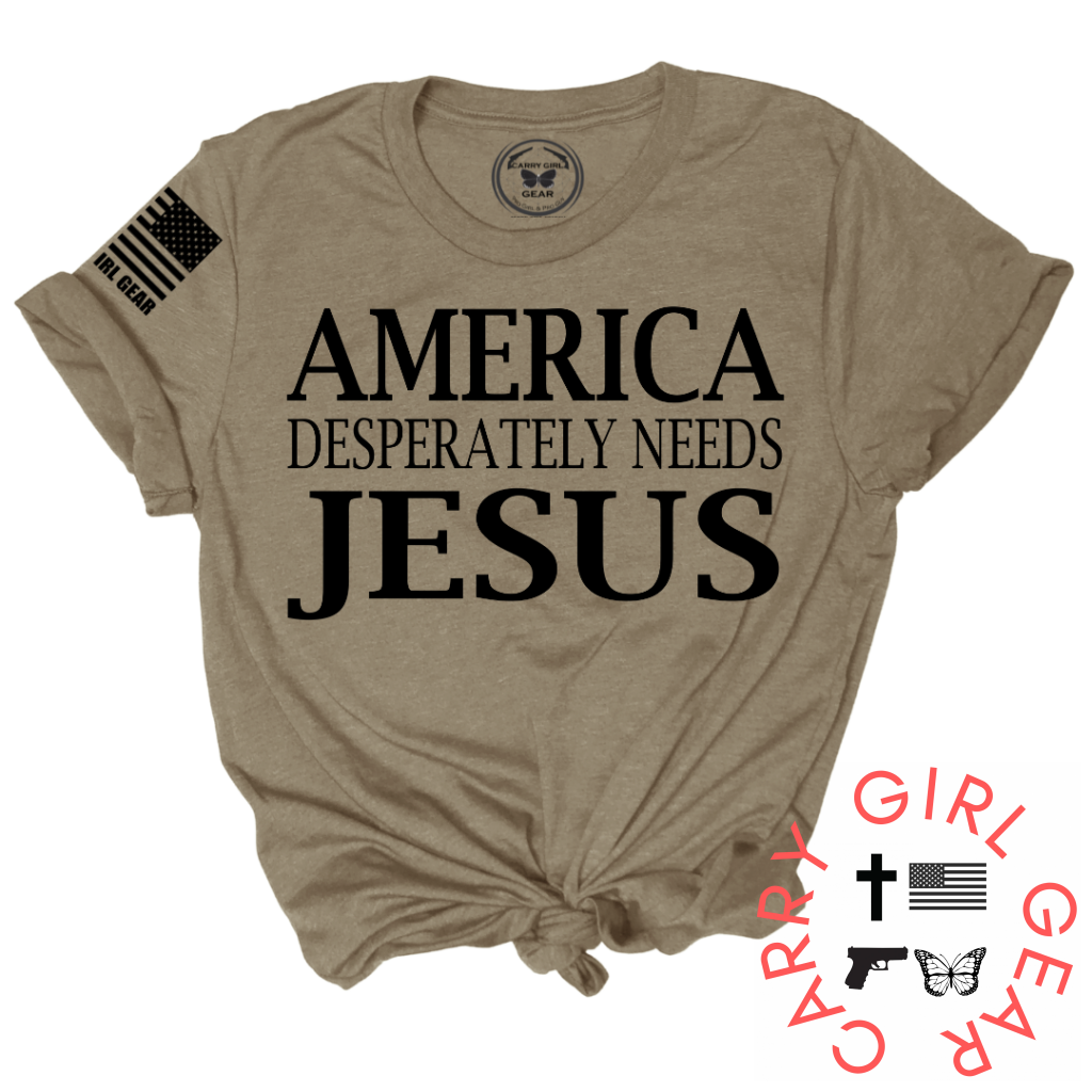 AMERICA DESPERATLEY NEEDS JESUS Tee