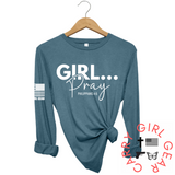 GIRL...PRAY Long Sleeve