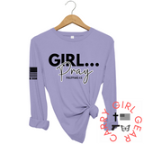 GIRL...PRAY Long Sleeve