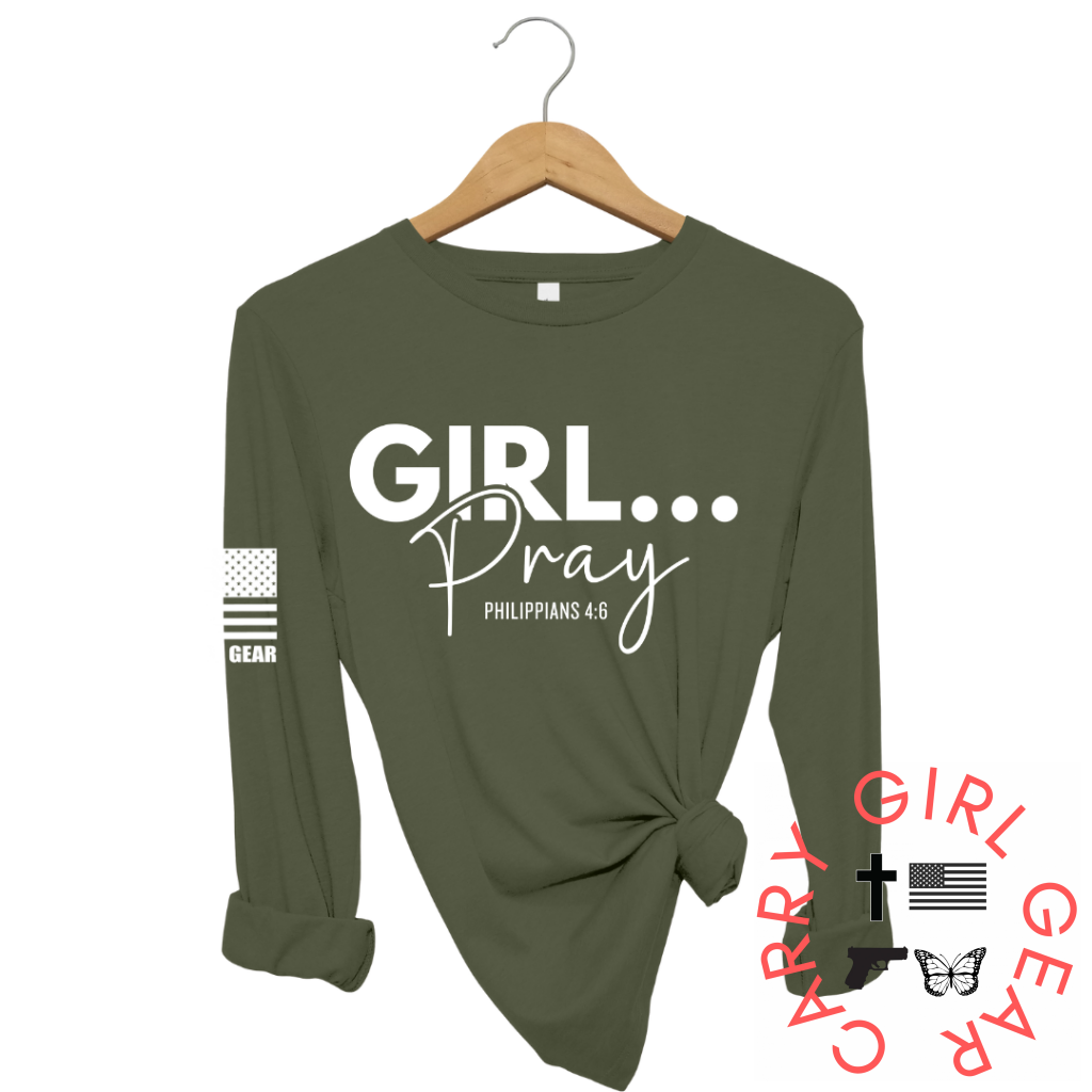 GIRL...PRAY Long Sleeve