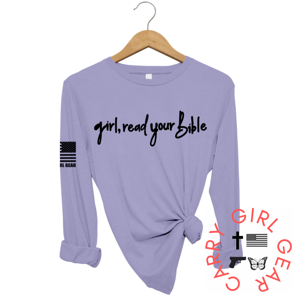 GIRL, READ YOUR BIBLE Long Sleeve